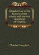 Introduction to the history of the colony and ancient dominion of Virginia, Charles Campbell 