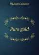 Pure gold, H Lovett Cameron 