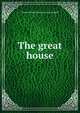 The great house, Amelia Pringle. [from old cata Campbell 