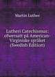 Lutheri Catechismus: ofwersatt pa American-Virginiske spraket (Swedish Edition), Martin Luther 