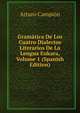 Gramatica De Los Cuatro Dialectos Literarios De La Lengua Eukara, Volume 1 (Spanish Edition), Arturo Campion 