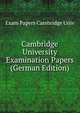 Cambridge University Examination Papers. Being A Supplement to the University Calendar for the year 1856, Exam Papers Cambridge Univ 