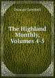 The Highland Monthly, Volumes 4-5, Duncan Campbell 