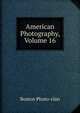American Photography, Volume 16, Boston Photo-clan 