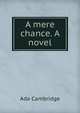 A mere chance. A novel, Ada Cambridge 