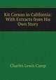 Kit Carson in California: With Extracts from His Own Story, Charles Lewis Camp 