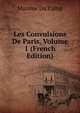 Les Convulsions De Paris, Volume 1 (French Edition), Maxime Du Camp 