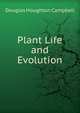 Plant Life and Evolution, Douglas Houghton Campbell 