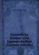 Sammtliche Kinder- Und Jugendschriften (German Edition), Joachim Heinrich Campe 