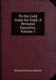 To the Gold Coast for Gold: A Personal Narrative, Volume 1, Richard Francis Burton 