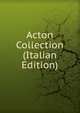 Acton Collection (Italian Edition), 