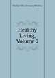 Healthy Living, Volume 2, Charles-Edward Amory Winslow 