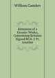 Remaines of a Greater Worke, Concerning Britaine Signed M.N. 2 Pt. Another, William Camden 