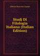 Studj Di Filologia Italiana (Italian Edition), Alberto Buscaino Campo 