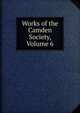 Works of the Camden Society, Volume 6, 
