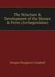 The Structure & Development of the Mosses & Ferns (Archegoniatae)., Douglas Houghton Campbell 