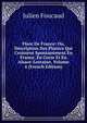 Flore De France: Ou, Description Des Plantes Qui Croissent Spontanement En France, En Corse Et En Alsace-Lorraine, Volume 4 (French Edition), Julien Foucaud 
