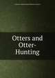 Otters and Otter-Hunting, Ludovick Charles Richard Duncom Cameron 