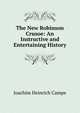 The New Robinson Crusoe: An Instructive and Entertaining History, Joachim Heinrich Campe 