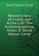 Recollections of a Long and Active Life: The Autobiographical Notes of David Nelson Camp, David Nelson Camp 