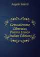 Gerusalemme Liberata: Poema Eroico (Italian Edition), Angelo Solerti 