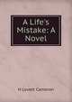 A Life's Mistake: A Novel, H Lovett Cameron 