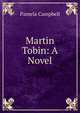 Martin Tobin: A Novel, Pamela Campbell 