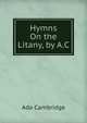 Hymns On the Litany, by A.C., Ada Cambridge 