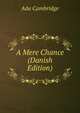 A Mere Chance (Danish Edition), Ada Cambridge 