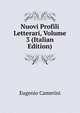 Nuovi Profili Letterari, Volume 3 (Italian Edition), Eugenio Camerini 