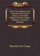 Paris: Ses Organes, Ses Fonctions Et Sa Vie Dans La Seconde Moitie Du Xixe Siecle, Volume 4 (French Edition), Maxime Du Camp 