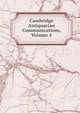 Cambridge Antiquarian Communications, Volume 4, 