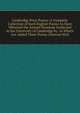 Cambridge Prize Poems: A Complete Collection of Such English Poems As Have Obtained the Annual Premium Instituted in the University of Cambridge by . to Which Are Added Three Poems Likewise Writ, 