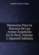 Memorias Para La Historia De Las Armas Espanolas En El Peru, Volume 2 (Spanish Edition), Andres Garcia Camba 