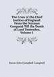 The Lives of the Chief Justices of England: From the Norman Conquest Till the Death of Lord Tenterden, Volume 1, Campbell, John Campbell, Baron, 1779-1861 