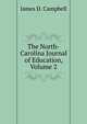 The North-Carolina Journal of Education, Volume 2, James D. Campbell 