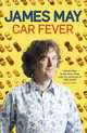 Car Fever: The Car Bore's Essential Companion, May, James 