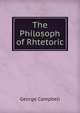 The Philosoph of Rhtetoric, George Campbell 