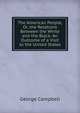 The American People, Or, the Relations Between the White and the Black: An Outcome of a Visit to the United States, George Campbell 