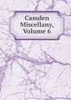 Camden Miscellany, Volume 6, 
