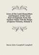 Lives of the Lord Chancellors and Keepers of the Great Seal of England: From the Earliest Times Till the Reign of Queen Victoria, Volume 4, Campbell, John Campbell, Baron, 1779-1861 