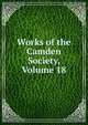 Works of the Camden Society, Volume 18, 