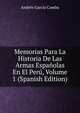 Memorias Para La Historia De Las Armas Espanolas En El Peru, Volume 1 (Spanish Edition), Andres Garcia Camba 