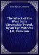 The Wreck of the West India Steamship Tweed, by an Eye-Witness J.B. Cameron., John Black Cameron 