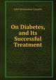 On Diabetes, and Its Successful Treatment, John Mussendine Camplin 