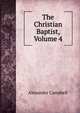 The Christian Baptist, Volume 4, Alexander Campbell 