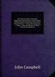 The Present State of Europe: Explaining the Interests, Connections, Political and Commercial Views of Its Several Powers : Comprehending Also, a Clear . Shew the Nature of Their Present Consitutions, Campbell, John 