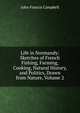 Life in Normandy: Sketches of French Fishing, Farming, Cooking, Natural History, and Politics, Drawn from Nature, Volume 2, John Francis Campbell 