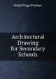 Architectural Drawing for Secondary Schools, Ralph Flagg Windoes 