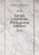 Cartas Litterarias (Portuguese Edition), Adolfo Caminha 
